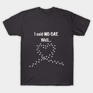 I said no cat. Well... T-Shirt